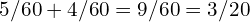 5/60 + 4/60 = 9/60 = 3/20
