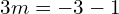 3m = -3 - 1