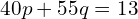 40p + 55q = 13