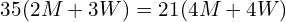 35(2M + 3W) = 21(4M + 4W)