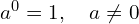 a^0 = 1, \quad a \neq 0