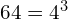 64 = 4^3