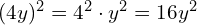 (4y)^2 = 4^2 \cdot y^2 = 16y^2