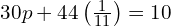 30p + 44\left(\frac{1}{11}\right) = 10