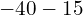 -40 - 15