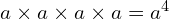 a \times a \times a \times a = a^4