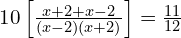 10\left[\frac{x + 2 + x - 2}{(x - 2)(x + 2)}\right] = \frac{11}{12}