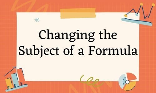 Changing-the-Subject-of-a-Formula