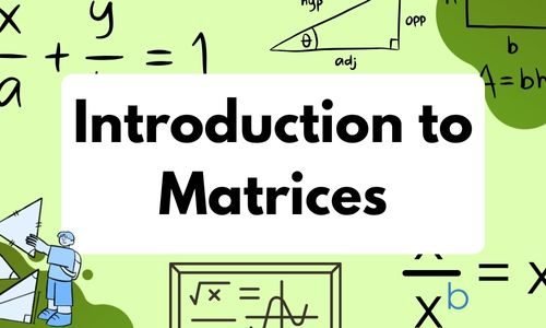 Introduction to Matrices